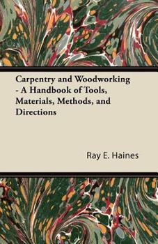 Paperback Carpentry and Woodworking - A Handbook of Tools, Materials, Methods, and Directions Book