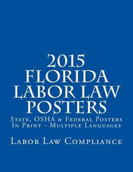 2015 Florida Labor Law Posters: State, OSHA & Federal Posters In Print - Multiple Languages