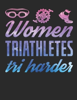 Paperback Women Triathletes Tri Harder: Triathlon Journal, Blank Paperback Notebook For Triathlete To Write In, 150 pages, college ruled Book
