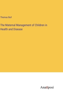 Hardcover The Maternal Management of Children in Health and Disease Book
