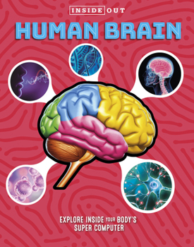 Hardcover Inside Out Human Brain: Explore Inside Your Body's Super Computer Book