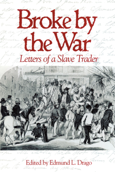 Paperback Broke by the War: Letters of a Slave Trader Book