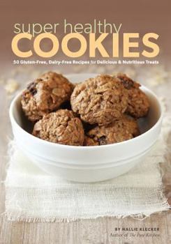Paperback Super Healthy Cookies: 50 Gluten-Free, Dairy-Free Recipes for Delicious & Nutritious Treats Book