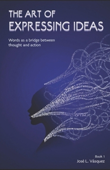 Paperback The Art of Expressing Ideas: The word as a bridge between thought and action Book