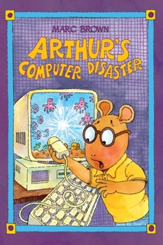Arthur's Computer Disaster: An Arthur Adventure - Book  of the Arthur Adventure Series