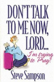 Paperback Dont Talk to Me Now Lord Im Tr: Book