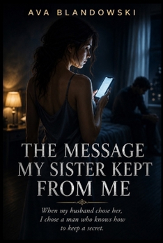 THE MESSAGE MY SISTER KEPT FROM ME: When my husband chose her, I chose a man who knows how to keep a secret