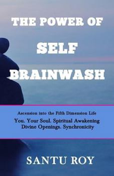 Paperback The Power of Self Brainwash: Ascension into the Fifth Dimension Life Book