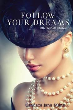 Paperback Follow Your Dreams: Parker Sisters Book