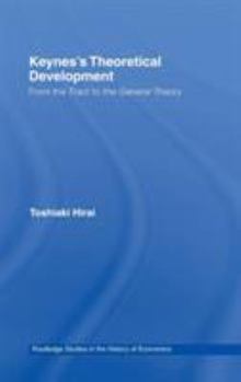 Hardcover Keynes's Theoretical Development: From the Tract to the General Theory Book