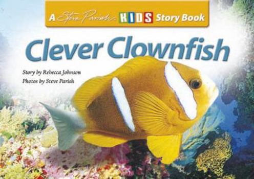 Paperback Clever Clownfish (A Steve Parish Story Book) Book