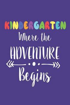 Paperback Kindergarten Where The Adventure Begins: Back To School Kindergarten Educator Teacher Appreciation Diary Book