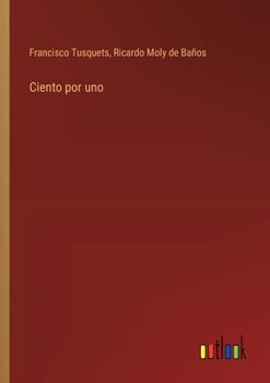 Ciento por uno (Spanish Edition)