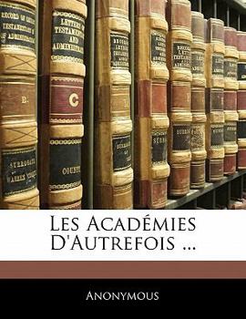 Paperback Les Acad?mies D'autrefois ... [French] Book