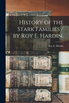 History of the Stark Families / by Roy E. Hardin.