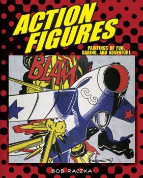 Library Binding Action Figures: Paintings of Fun, Daring, and Adventure Book