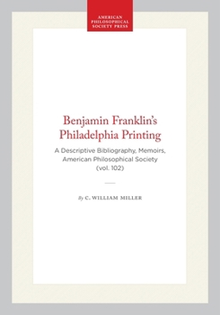 Benjamin Franklin's Philadelphia printing, 1728-1766;: A descriptive bibliography, (Memoirs of the American Philosophical Society, v. 102)
