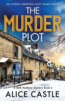 The Murder Plot: An utterly gripping cozy crime novel - Book #4 of the A Beth Haldane Mystery