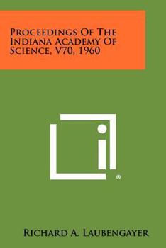 Proceedings of the Indiana Academy of Science, V70, 1960