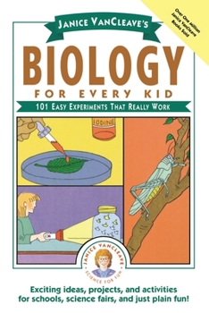 Paperback Janice Vancleave's Biology for Every Kid: 101 Easy Experiments That Really Work Book