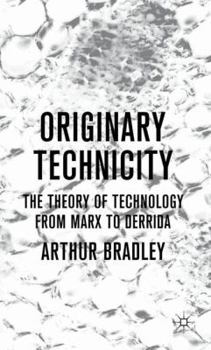 Hardcover Originary Technicity: The Theory of Technology from Marx to Derrida Book