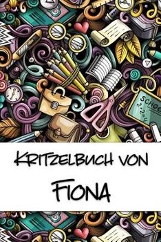 Paperback Kritzelbuch von Fiona: Kritzel- und Malbuch mit leeren Seiten für deinen personalisierten Vornamen [German] Book