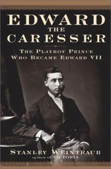 Hardcover Edward the Caresser: The Playboy Prince Who Became Edward VII Book
