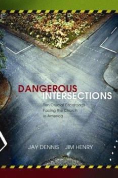 Hardcover Dangerous Intersections: Ten Crucial Crossroads Facing the Church in America Book