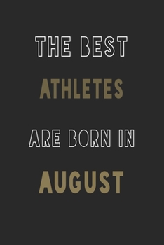 Paperback The Best athletes are Born in August journal: 6*9 Lined Diary Notebook, Journal or Planner and Gift with 120 pages Book
