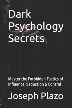 Paperback Dark Psychology Secrets: Master the Forbidden Tactics of Influence, Seduction & Control Book