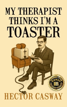 Paperback My Therapist Thinks I'm a Toaster Book