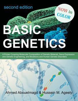 Paperback Basic Genetics: A Primer Covering Molecular Composition of Genetic Material, Gene Expression and Genetic Engineering, and Mutations an Book