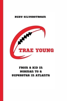 TRAE YOUNG: From a Kid in Norman to a Superstar in Atlanta