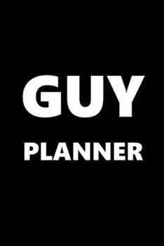 2020 Daily Planner For Men Guy Planner White Font Black Design 388 Pages: 2020 Planners Calendars Organizers Datebooks Appointment Books Agendas