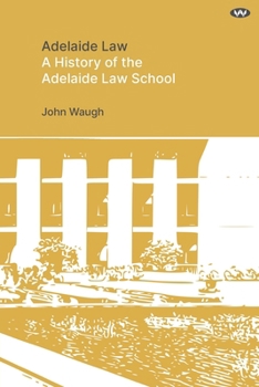 Paperback Adelaide Law: A History of the Adelaide Law School Book