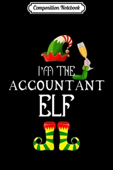 Paperback Composition Notebook: I'm The Accountant Elf Wine Matching Family s Journal/Notebook Blank Lined Ruled 6x9 100 Pages Book