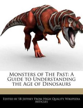 Paperback Monsters of the Past: A Guide to Understanding the Age of Dinosaurs Book