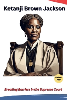 Ketanji Brown Jackson: Breaking Barriers in the Supreme Court