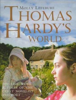 Hardcover Thomas Hardy's World: The Life Work & Times of the Great Novelist and Poet Book