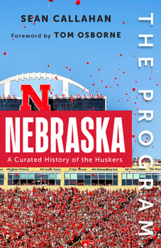 Hardcover The Program: Nebraska: A Curated History of the Cornhuskers Book