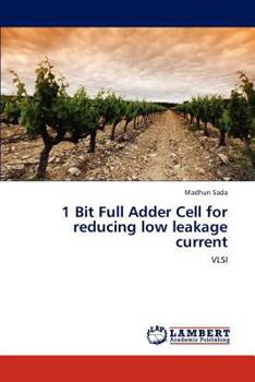 Paperback 1 Bit Full Adder Cell for Reducing Low Leakage Current Book