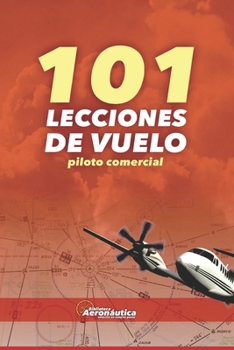 101 Lecciones de vuelo: Piloto Comercial (Spanish Edition)