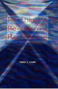 Hardcover Re-Thinking, Re-Visioning, Re-Placing: From Neo-Platonism to Baha'i in a Jung Way Book