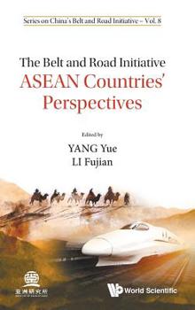 Belt and Road Initiative, The: ASEAN Countries' Perspectives (China's Belt and Road Initiative)