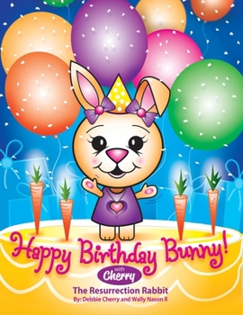 Paperback Happy Birthday Bunny with Cherry, The Resurrection Rabbit Book