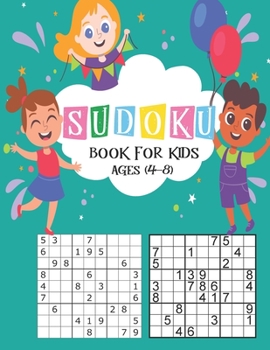 Sudoku Book for Kids Ages 4-8: The Super Sudoku Book For Smart Kids Ages 4-8,Fun Games Puzzles and Sudoku Activity for Kids,Educational Games designed ... their memories and critical thinking skills