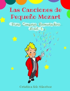 Paperback Las canciones de Peque?o Mozart. Piano, Campanas y Boomwhackers. Nivel 1 [Spanish] Book