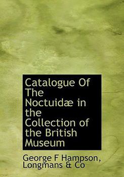 Hardcover Catalogue of the Noctuid in the Collection of the British Museum Book