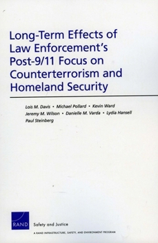 Paperback Long-Term Effects of Law Enforcement's Post-9/11 Focus on Counterterrorism and Homeland Security Book