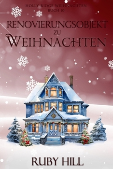 Renovierungsobjekt zu Weihnachten (Holly Ridge Weihnachten) (German Edition)